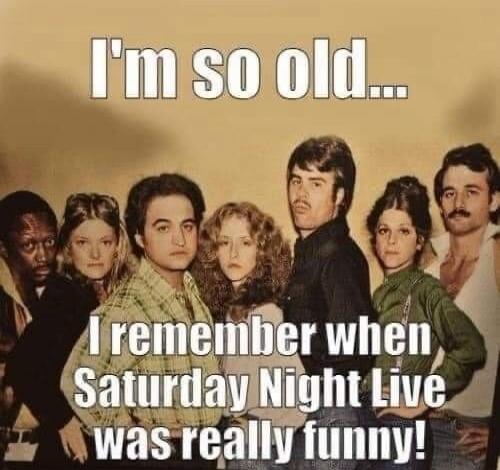 I'm so old... I remember when Saturday Night Live was really funny!