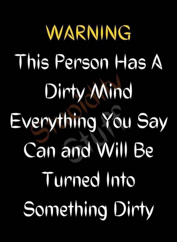 WARNING This Person Has A Dirty Mind Everything You Say Can and Will Be Turned Into Something Dirty