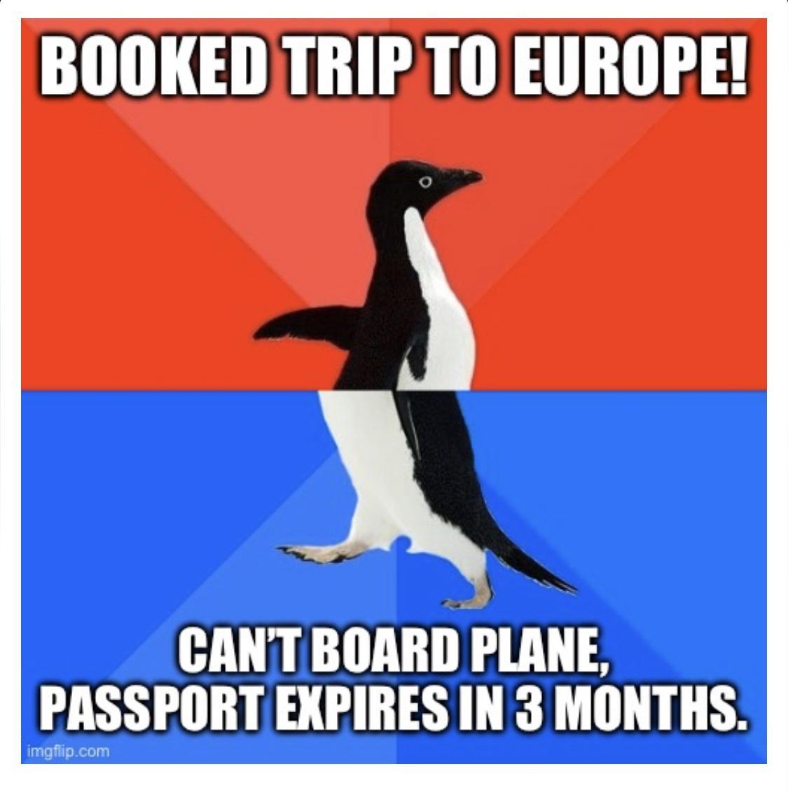 BOOKEDTRIP TO EUROPE CANT BORARD PLANE WIEWSSIIIIII EXPIRES IN 3 MONTHS