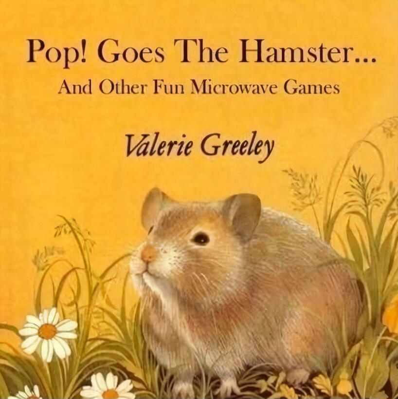 Pop Goes The Hamster And Other Fun Microwave Games f