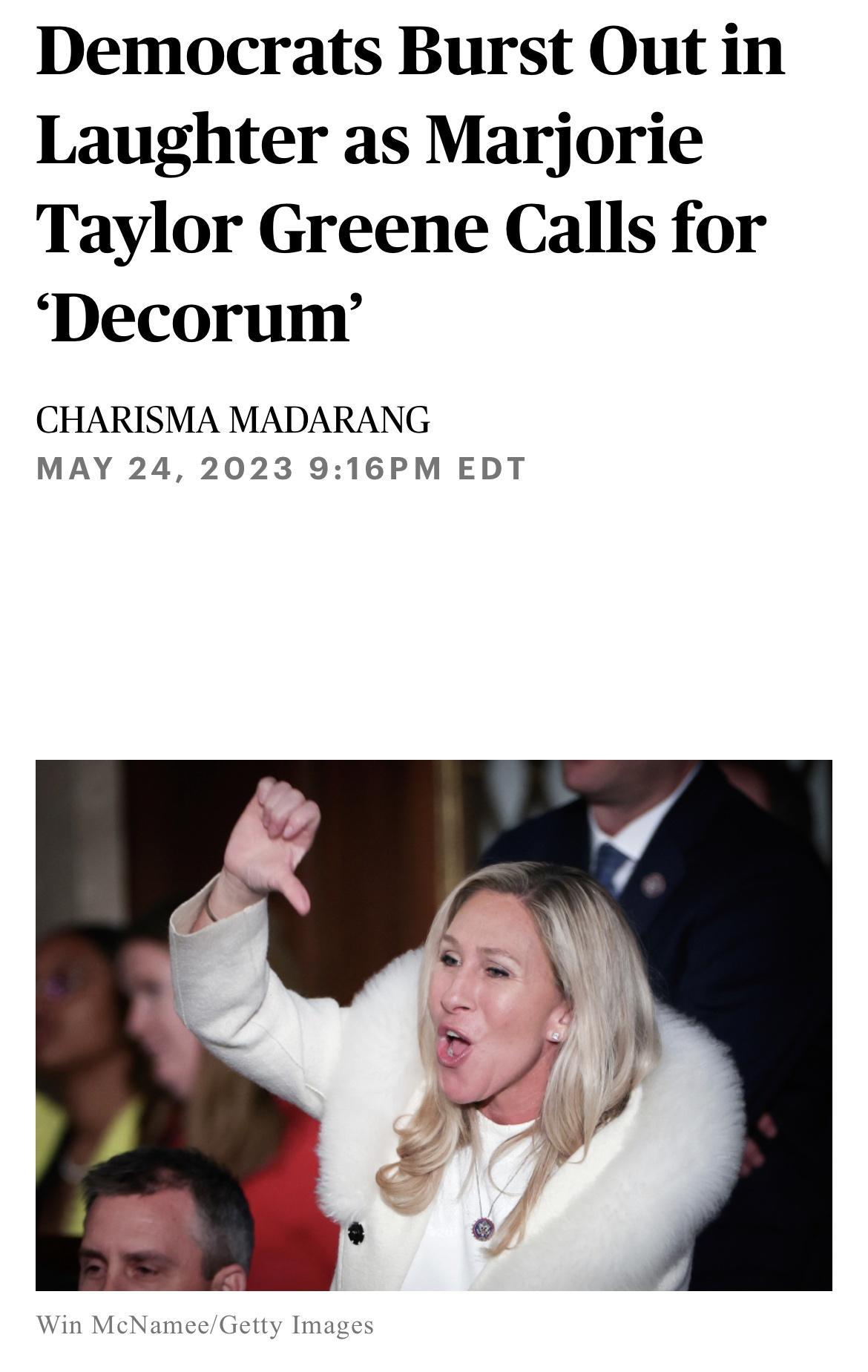 Democrats Burst Out in Laughter as Marjorie Taylor Greene Calls for Decorum CHARISMA MADARANG MAY 24 2023 916PM EDT