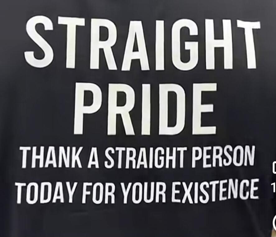 STRAIGHT PRIDE THANK A STRAIGHT PERSON TODAY FOR YOUR EXISTENCE