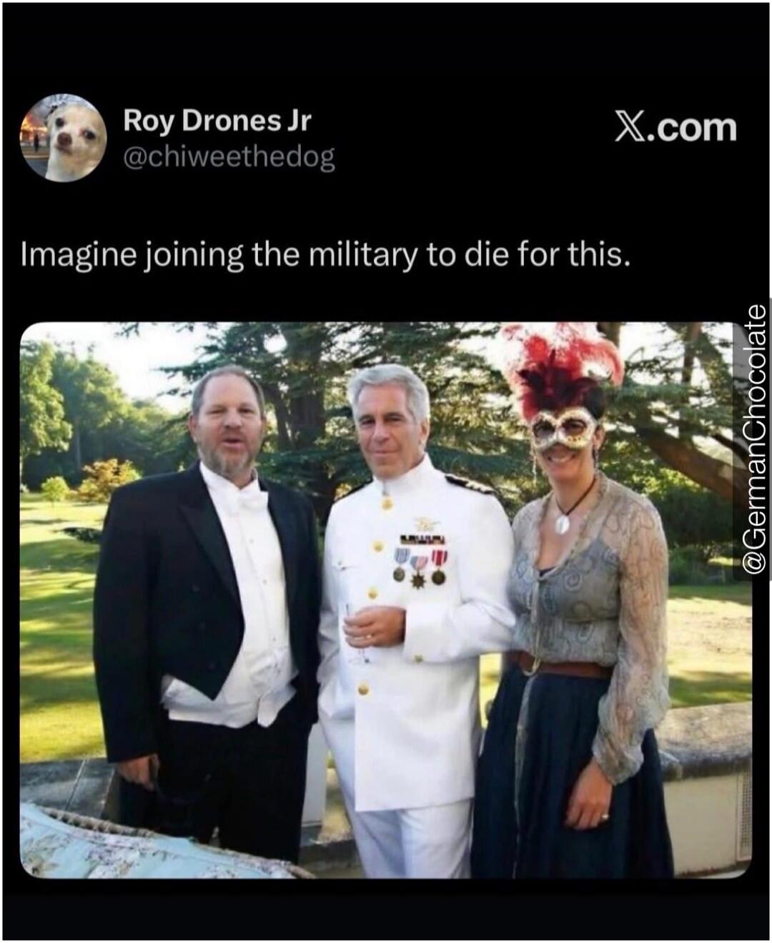 Roy Drones Jr @chiweethedog X.com Imagine joining the military to die for this. The image shows Harvey Weinstein, Jeffrey Epstein, and a woman in a feathered mask, likely at a formal event or party.