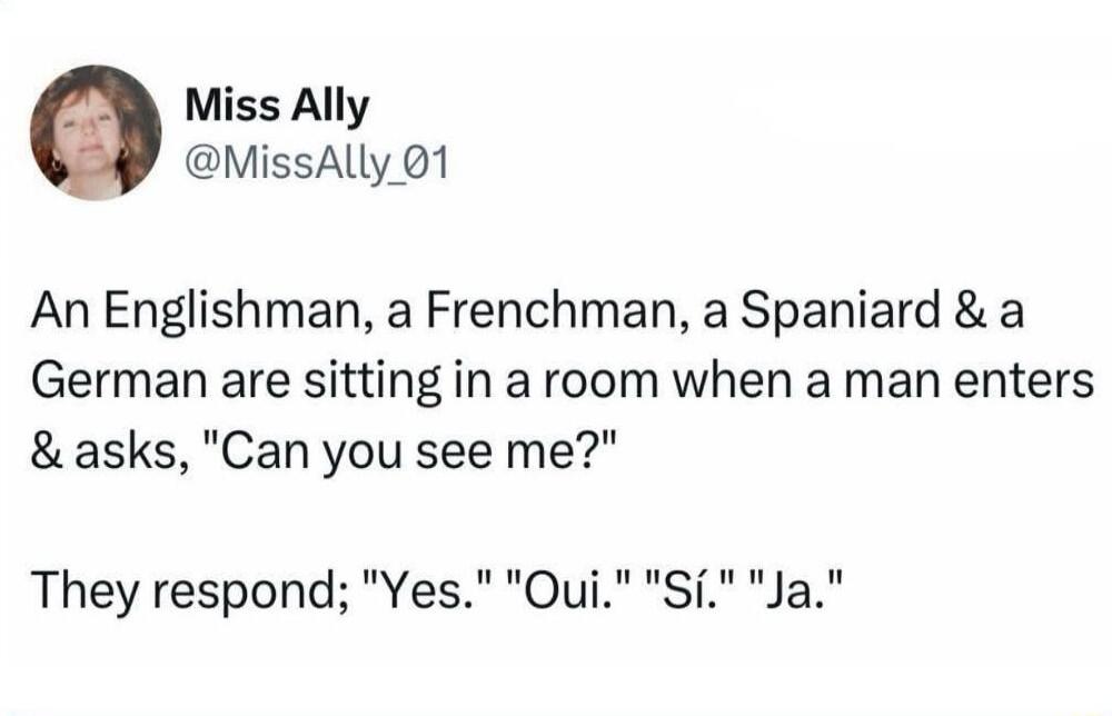 An Englishman, a Frenchman, a Spaniard & a German are sitting in a room when a man enters & asks, 