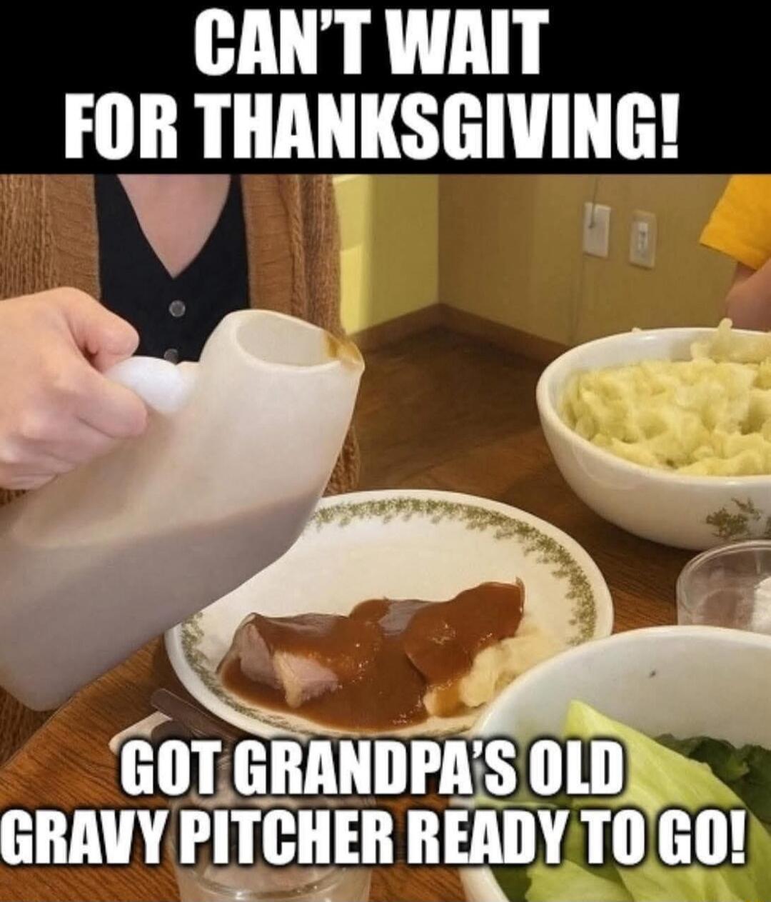 CAN'T WAIT FOR THANKSGIVING! GOT GRANDPA'S OLD GRAVY PITCHER READY TO GO!