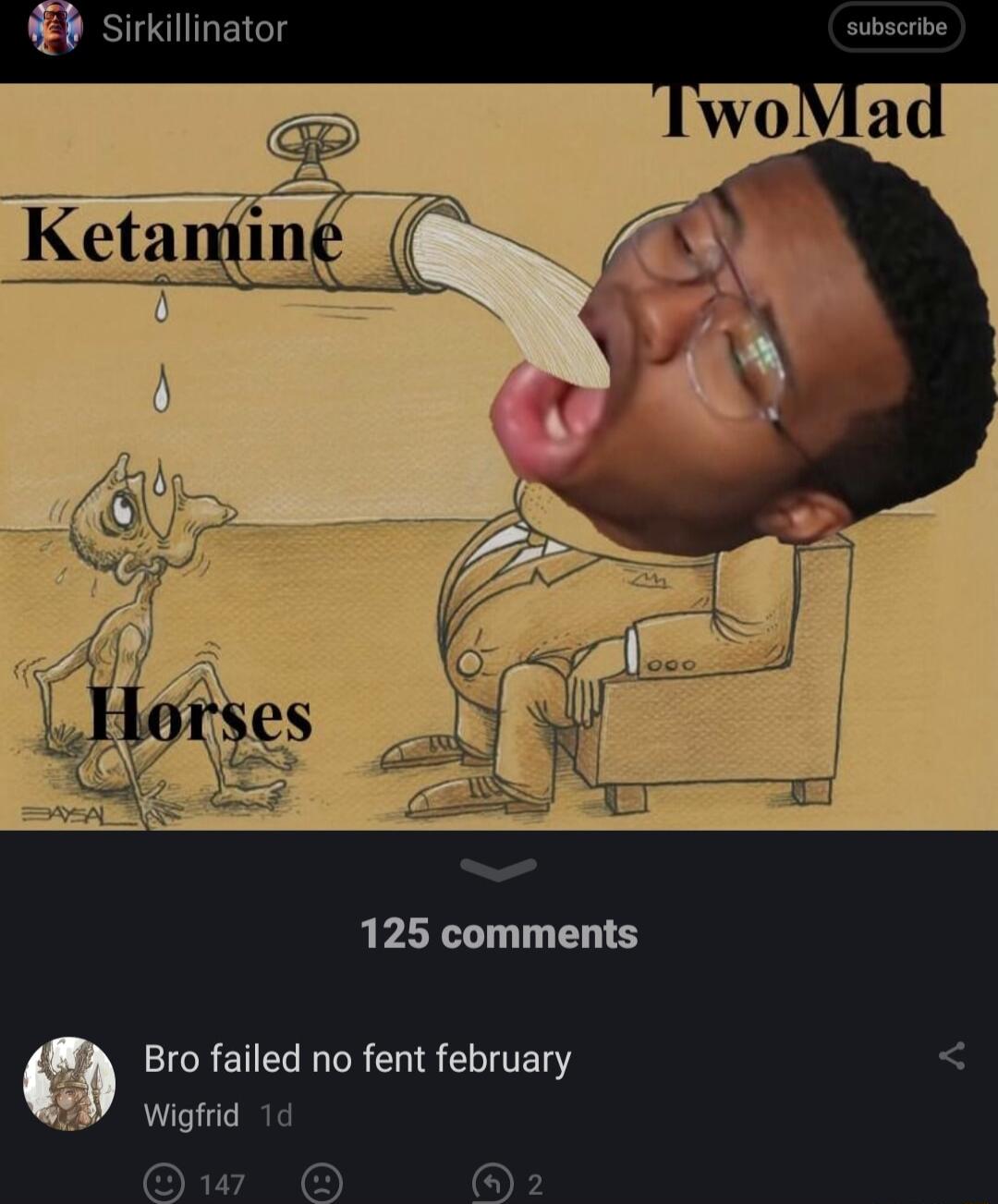 125 comments Bro failed no fent february Wigfrid