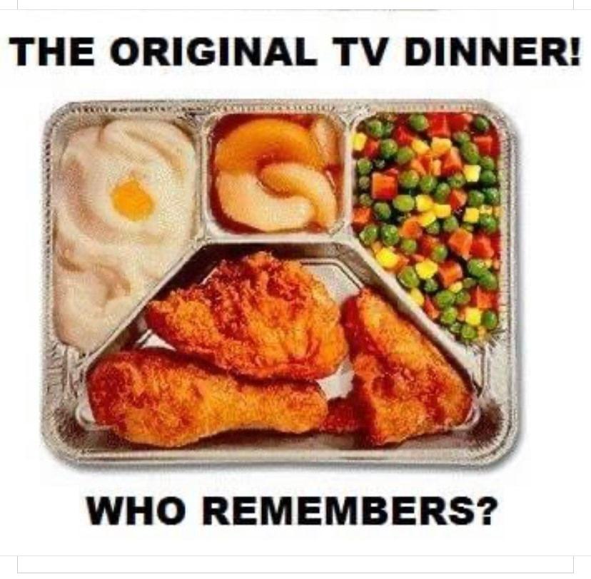 THE ORIGINAL TV DINNER B g v e T W T SHRIIRE WHO REMEMBERS