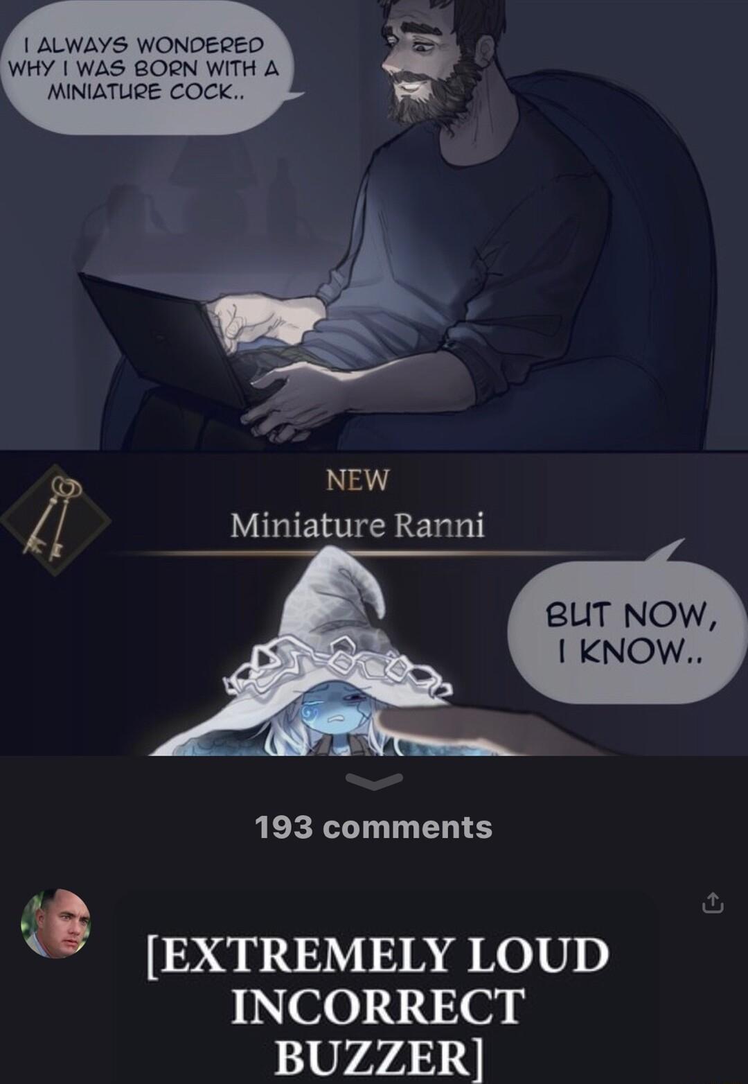 ALWAYS WONDERED E WHY WAS BORN WITH A MINIATUE COCK NEW 27 Miniature Ranni B8UT NOW KNOW 193 comments EXTREMELY LOUD INCORRECT BUZZER