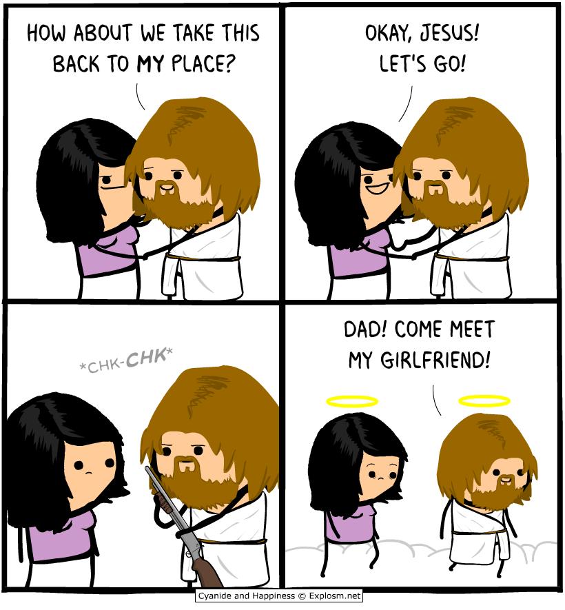 HOW ABOUT WE TAKE THIS OKAY JESUS BACK TO MY PLACE LETS GO DAD COME MEET MY GIRLFRIEND