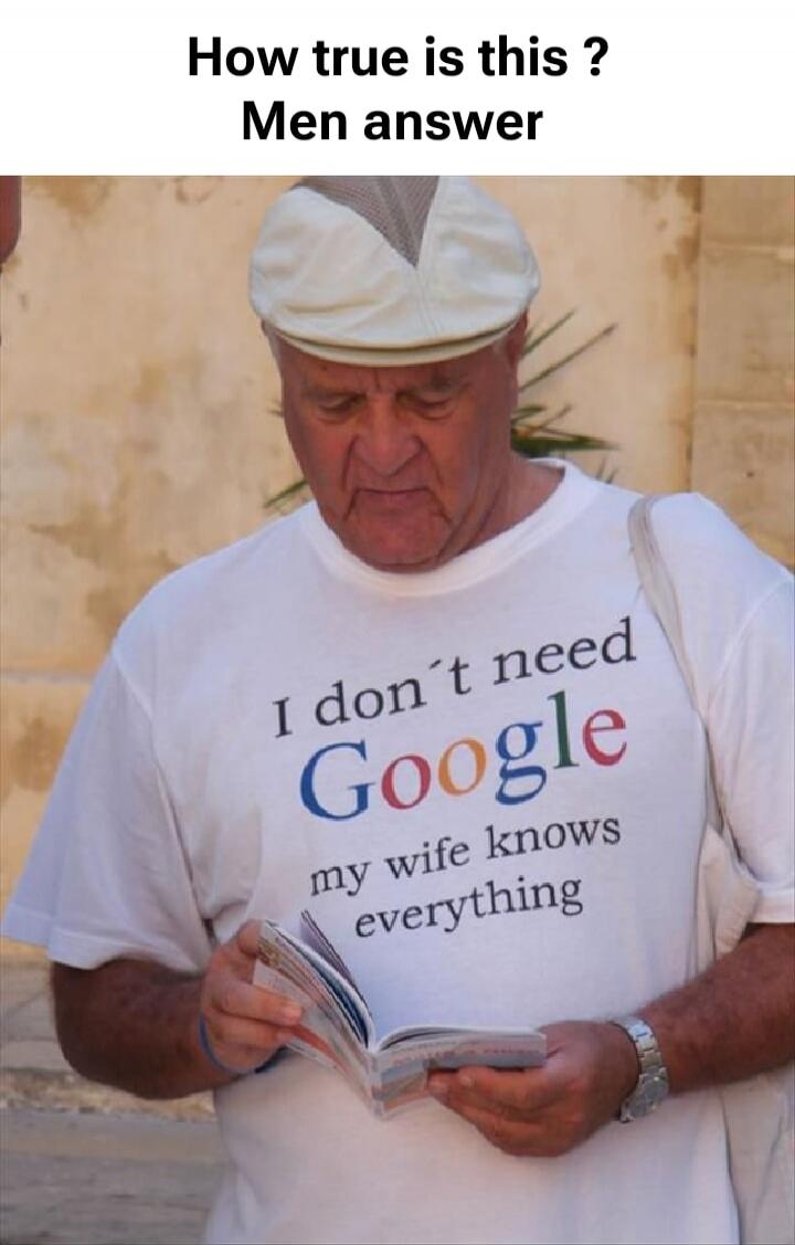 How true is this ? Men answer I don't need Google my wife knows everything
