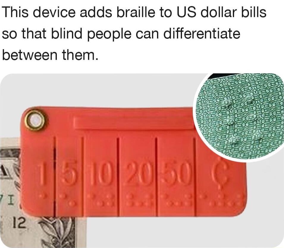 This device adds braille to US dollar bills so that blind people can differentiate between them