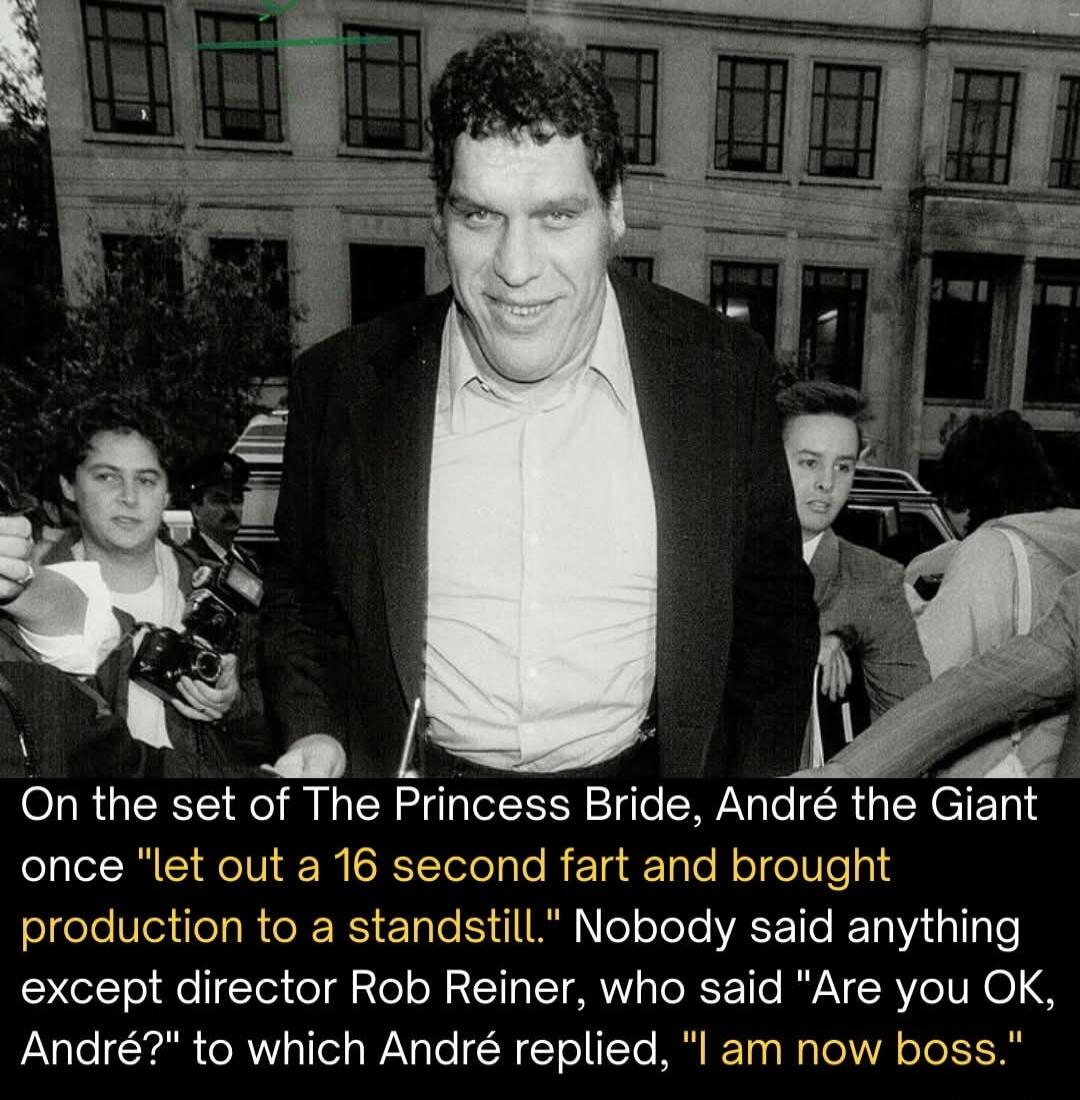 On the set of The Princess Bride, André the Giant once 