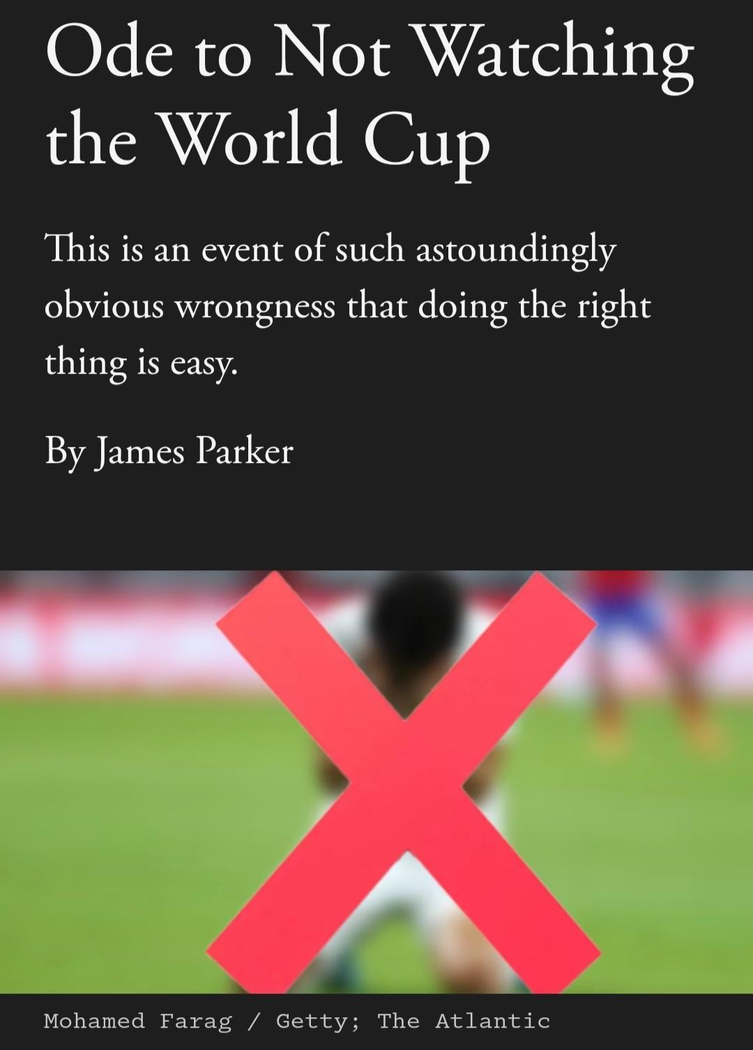 Ode to Not Watching the World Cup This is an event of such astoundingly obvious wrongness that doing the right thing is easy By James Parker 4 A Mohamed Farag Getty The Atlantic