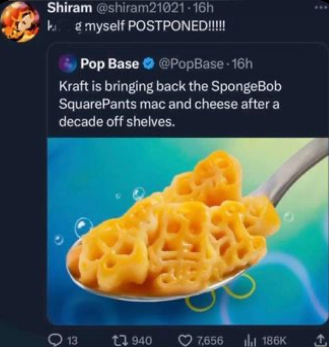 Shiram shiram21 16 k myself POSTPONED Pop Base PopBase 16h Kraft is bringing back the SpongeBob SquarePants mac and cheese aftera decade off shelves