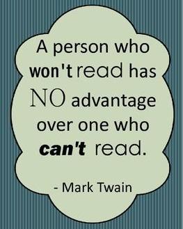 A person who wontread has NO advantage over one who cant read Mark Twain