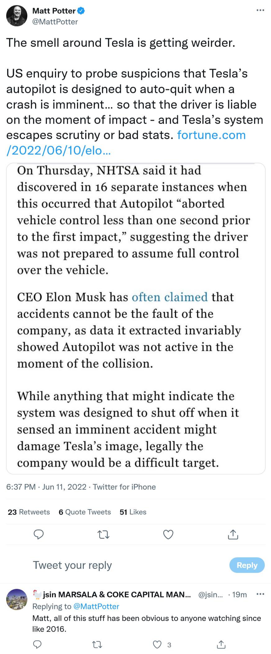 Matt Potter MattPotter The smell around Tesla is getting weirder US enquiry to probe suspicions that Teslas autopilot is designed to auto quit when a crash is imminent so that the driver is liable on the moment of impact and Teslas system escapes scrutiny or bad stats fortunecom 20220610elo On Thursday NHTSA said it had discovered in 16 separate instances when this occurred that Autopilot aborted 