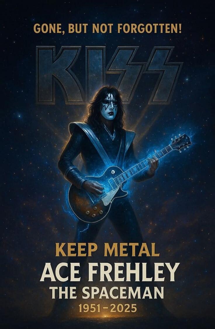 GONE, BUT NOT FORGOTTEN! KISS KEEP METAL ACE FREHLEY THE SPACEMAN 1951-2025