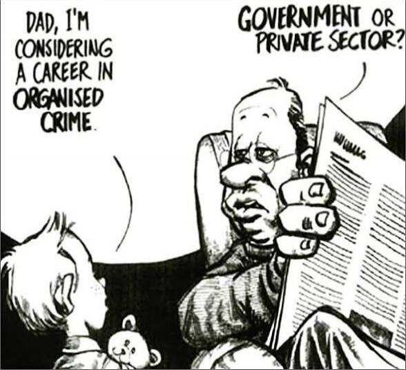 Dad, I'm considering a career in organised crime. Government or private sector?