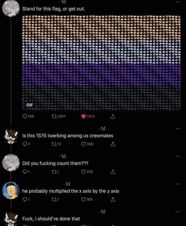 Que L w Isthis 1575 twerking among us crewmates Qs an Qs W Didyou fucking count them72 o u vi m he probably multiplied the x axis by the y axis 1 et vl m g Fuck shouldve done that