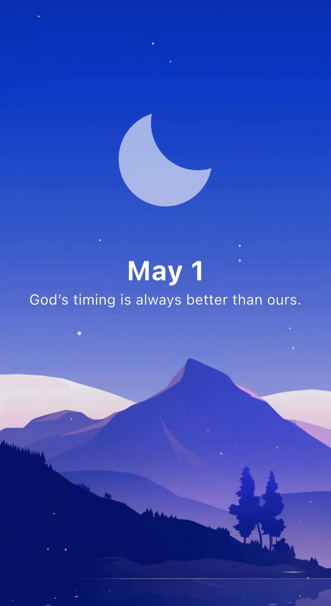 May 1 God's timing is always better than ours.