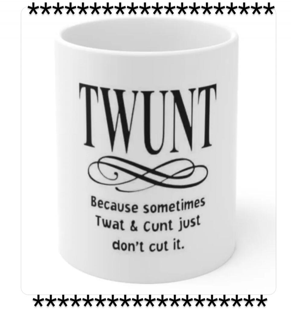 TWUNT Because sometimes Twat & Cunt just don't cut it.