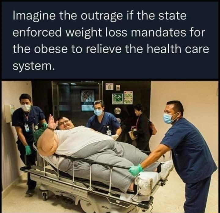 Imagine the outrage if the state enforced weight loss mandates for the obese to relieve the health care system