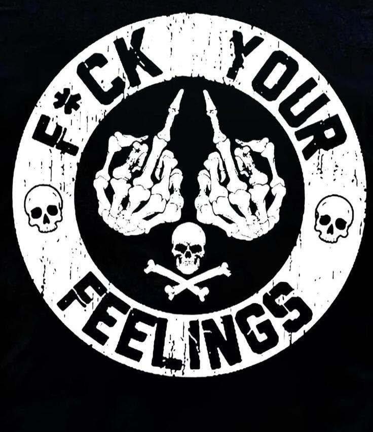 F*CK YOUR FEELINGS