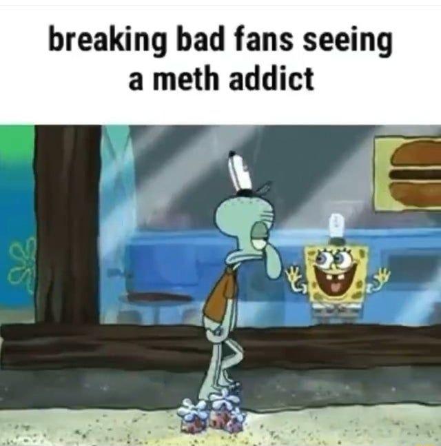 breaking bad fans seeing a meth addict