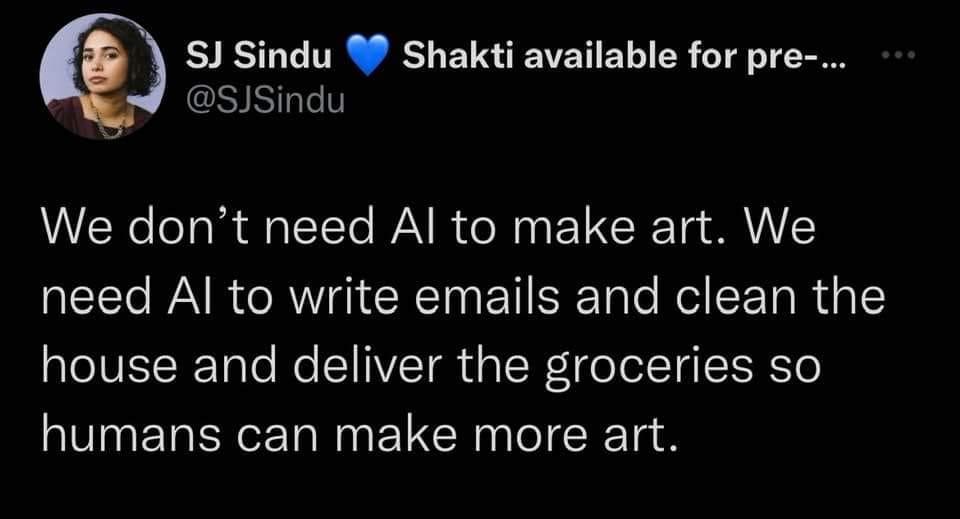 SJ Sindu Shakti available for pre SJSindu We dont need Al to make art We AR RV RN ET T e R CET R G house and deliver the groceries so humans can make more art