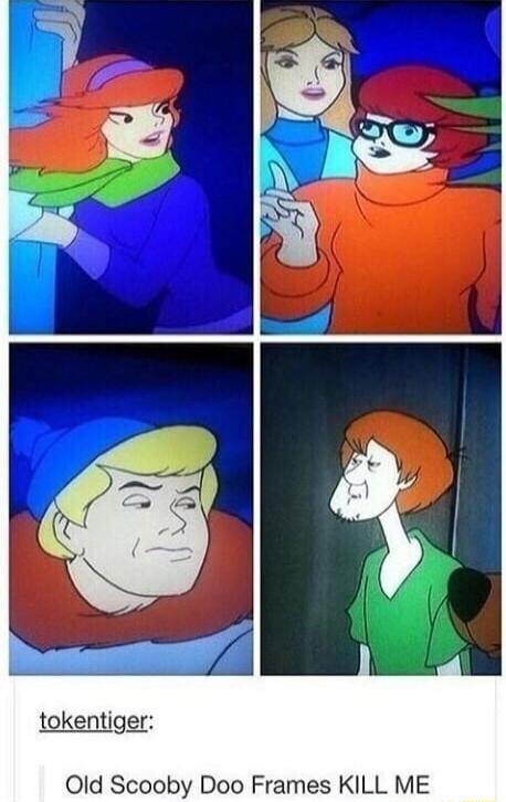 tokentiger Old Scooby Doo Frames KILL ME