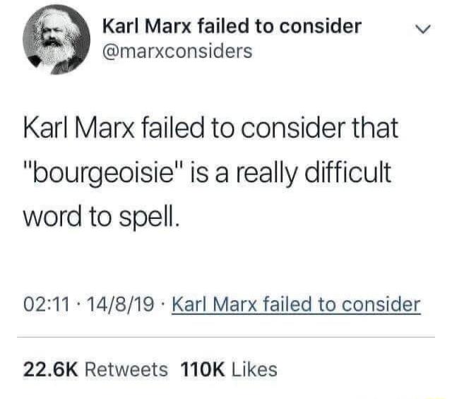 Karl Marx failed to consider that 