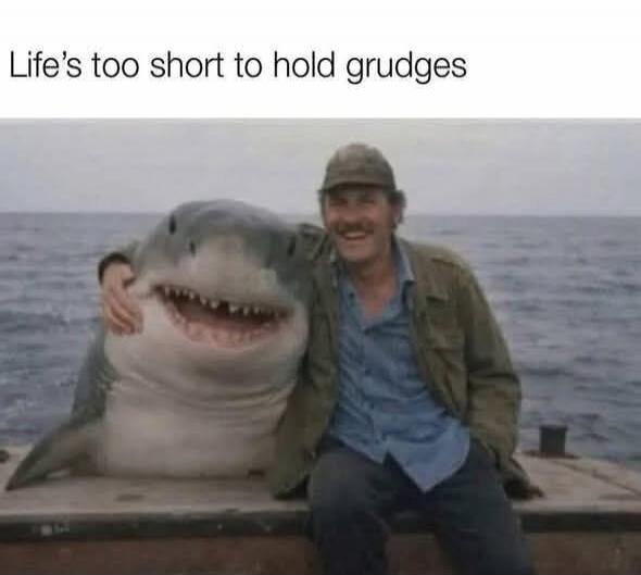 Life's too short to hold grudges
