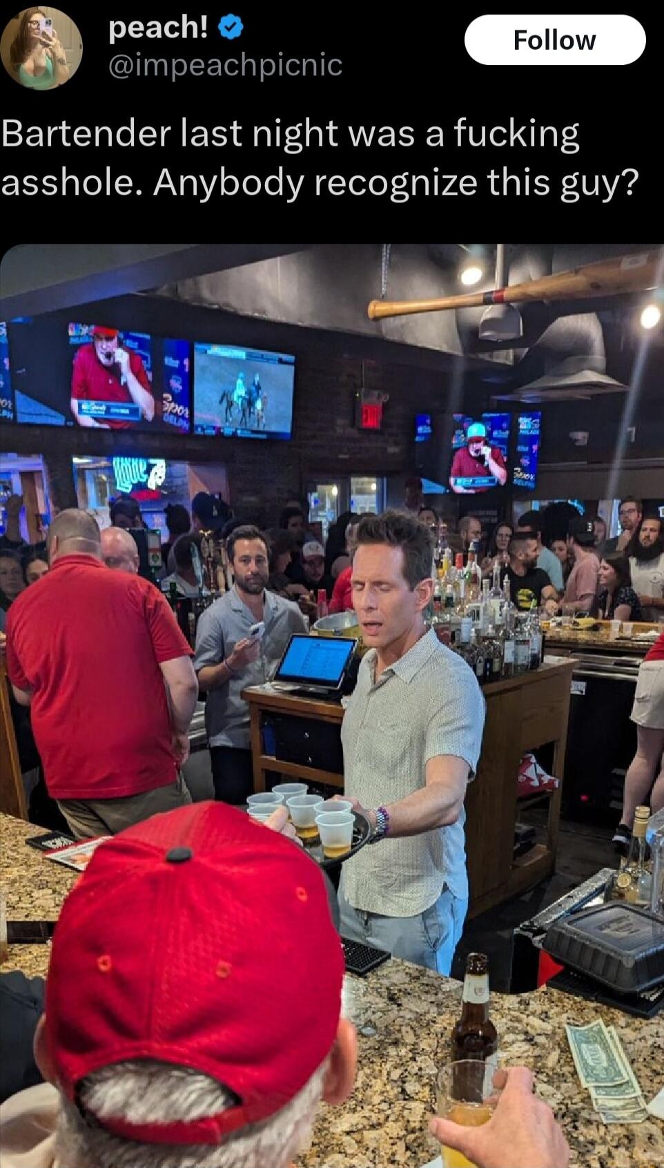 e S impeachpicnic Bartender last night was a fucking asshole Anybody recognize this guy