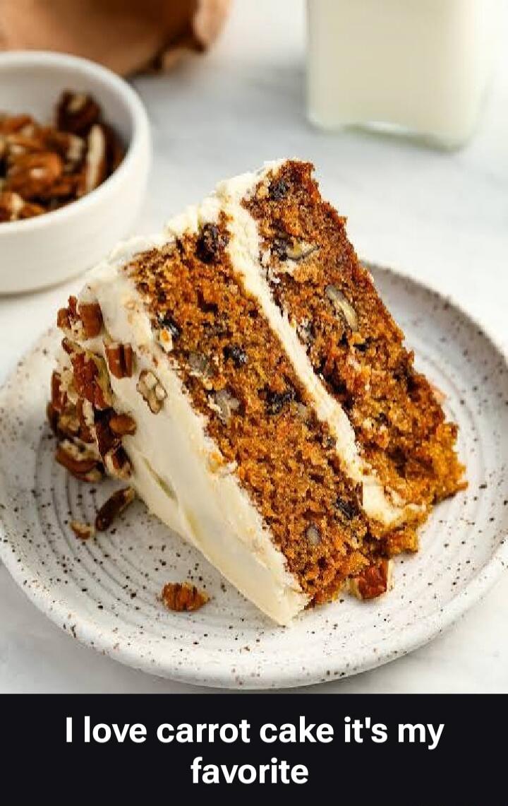 I love carrot cake it's my favorite