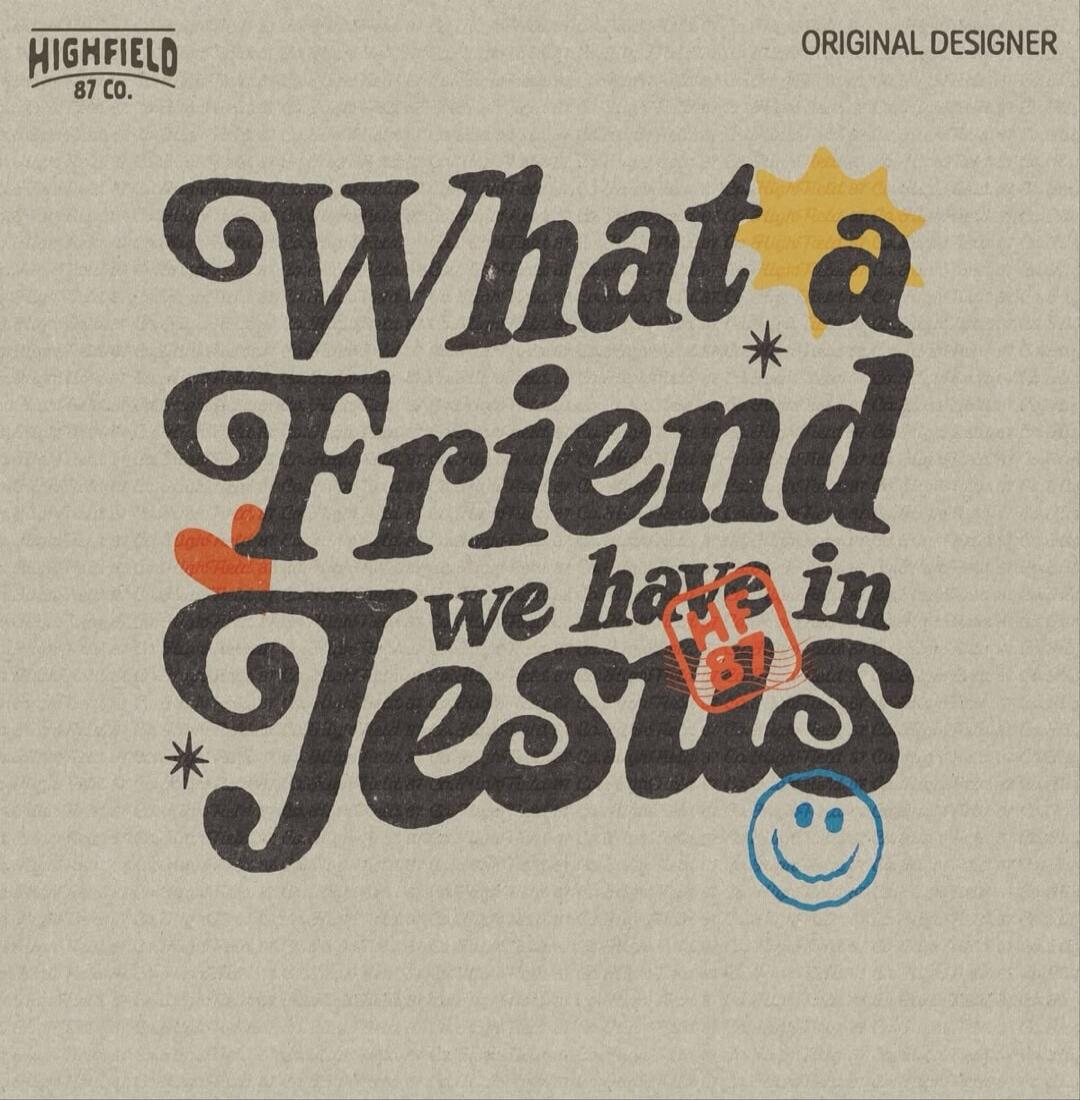 HIGHFIELD 87 CO. ORIGINAL DESIGNER What a Friend we have in Jesus HF 87
