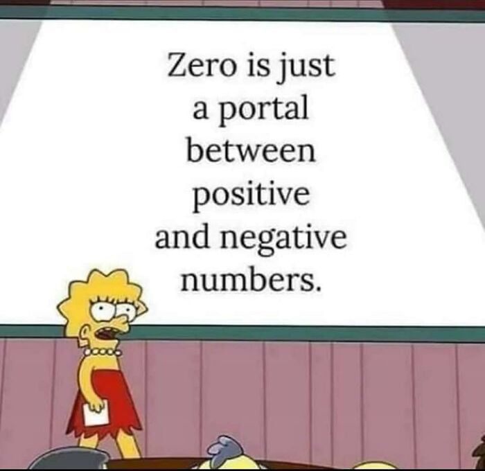 Zero is just a portal between positive and negative numbers