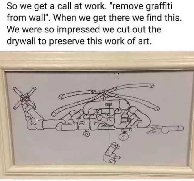So we get a call at work remove graffiti from wall When we get there we find this We were so impressed we cut out the drywall to preserve this work of art