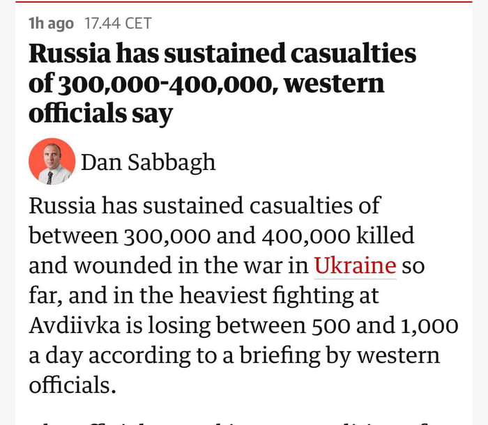 1hago 1744 CET Russia has sustained casualties 0f300000 400000 western officials say Dan Sabbagh Russia has sustained casualties of between 300000 and 400000 killed and wounded in the war in Ukraine so far and in the heaviest fighting at Avdiivka is losing between 500 and 1000 aday according to a briefing by western officials