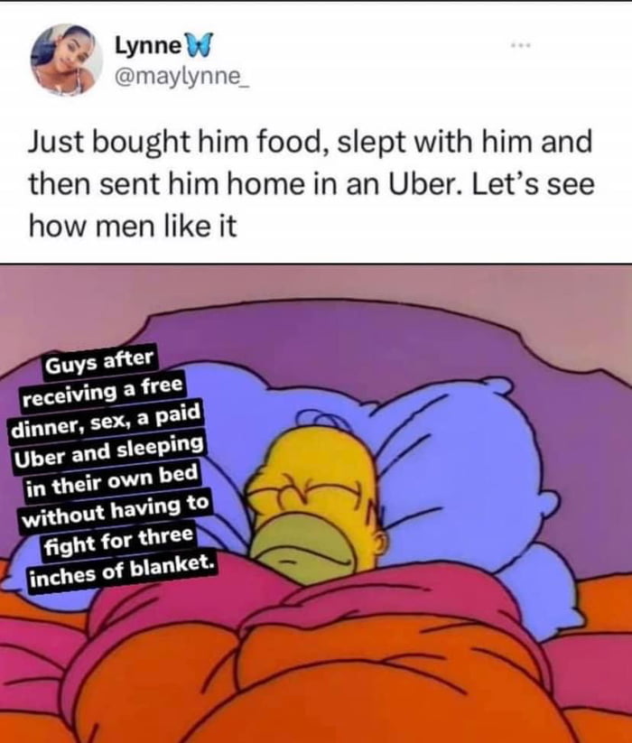 Lynne maylynne Just bought hi im food sl then slept with hi how SN hlm home in an Ubel T ang men like it r Lets see Guys after receiving a free sex a paid dinner ping Uber and slee in their own bed without having t0 fight for three inches of blanket