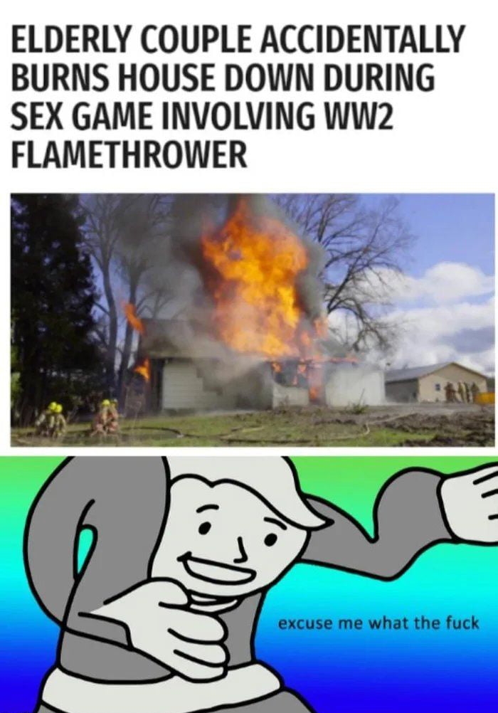 ELDERLY COUPLE ACCIDENTALLY BURNS HOUSE DOWN DURING SEX GAME INVOLVING WW2 FLAMETHROWER