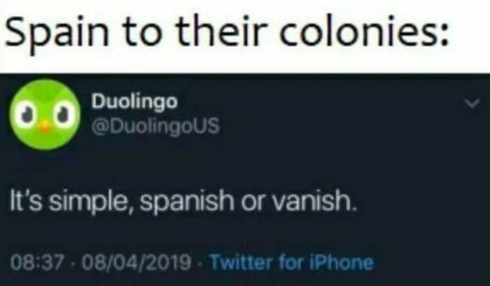Spain to their colonies 0 o Duolingo Its simple spanish or vanish