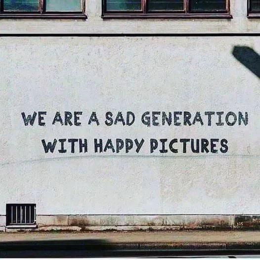 WE ARE A SAD GENERATION WITH HAPPY PICTURES