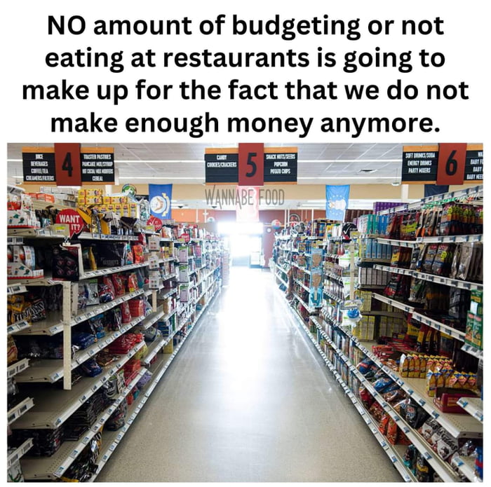 NO amount of budgeting or not eating at restaurants is going to make up for the fact that we do not make enough money anymore