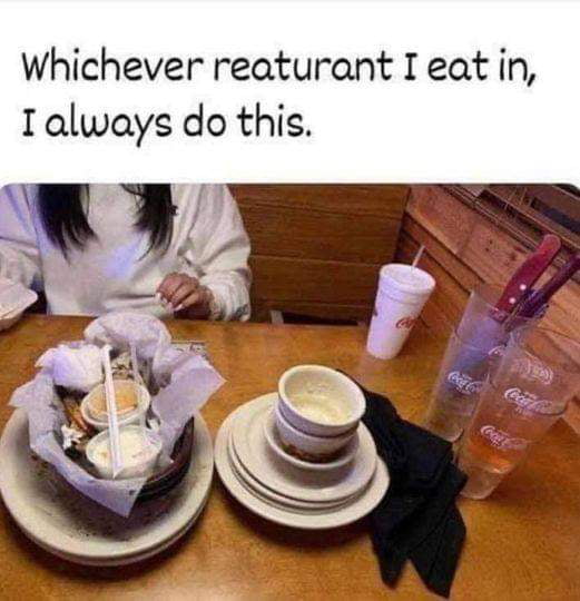 Whichever reaturant I eat in I always do this