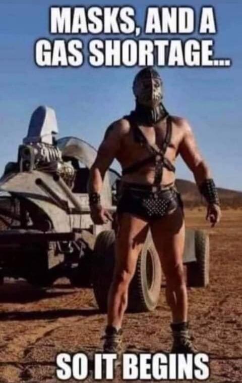 MASKS, AND A GAS SHORTAGE... SO IT BEGINS