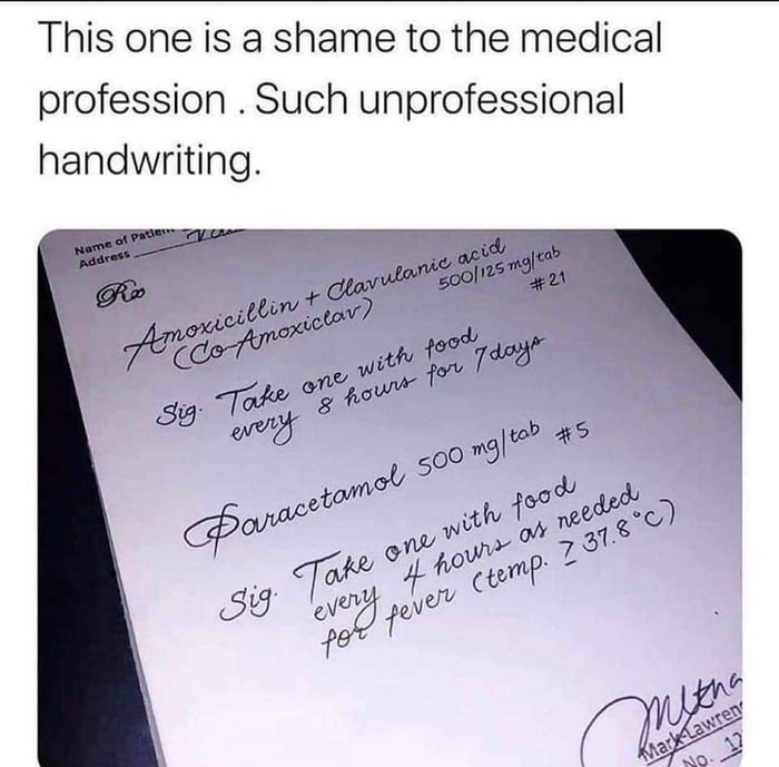 This one is a shame to the medical profession Such unprofessional handwriting