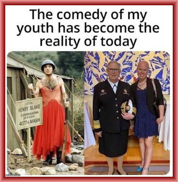 The comedy of my youth has become the reallty of today