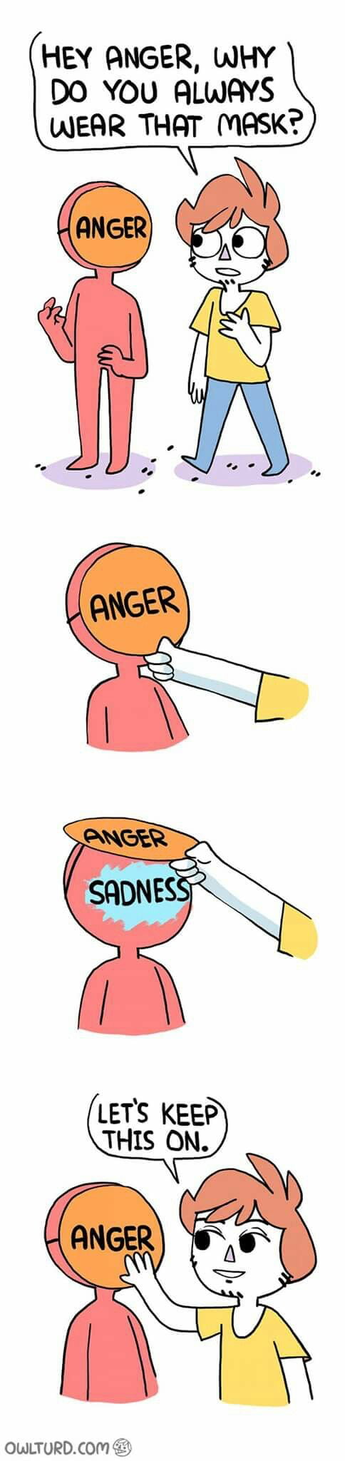 HEY ANGER, WHY DO YOU ALWAYS WEAR THAT MASK? ANGER SADNESS LET'S KEEP THIS ON. OWLTURD.COM