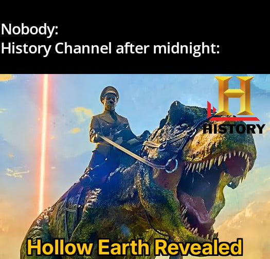 Nobody: History Channel after midnight: HISTORY Hollow Earth Revealed