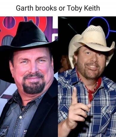 Garth brooks or Toby Keith